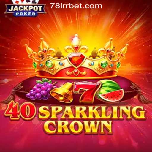 Experience the Thrill of 40SparklingCrown Slots at 78LRR.com Oficial Slots Brasil #1