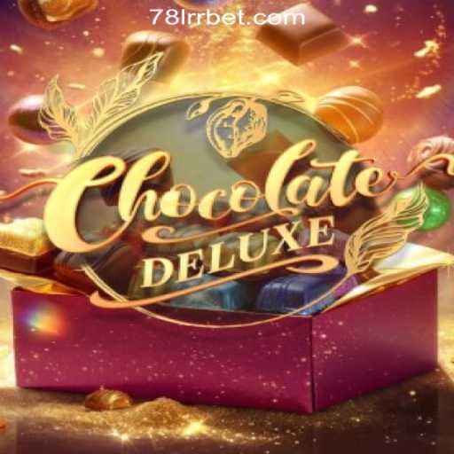 Discover the Thrilling World of ChocolateDeluxe: Unwrap Fun with 78LRR.com Oficial Slots Brasil #1