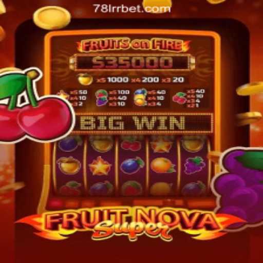 An In-Depth Look at FruitNovaSuper: The Thrilling Slot Game on 78LRR.com